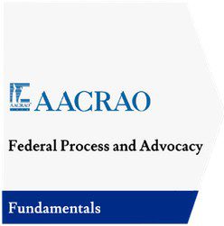 AACRAO Federal Process & Advocacy Fundamentals